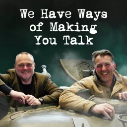 WW2 Pod: We Have Ways of Making You Talk Podcast artwork