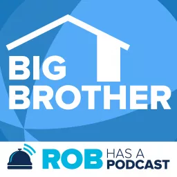 Big Brother Recaps & Live Feed Updates from Rob Has a Podcast artwork
