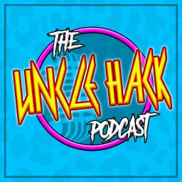 The Uncle Hack Podcast