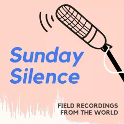 Sunday Silence - Field Recordings from the World Podcast artwork
