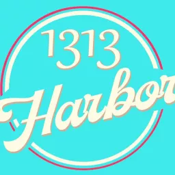 1313 Harbor the Podcast artwork