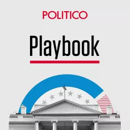 POLITICO Playbook Daily Briefing Podcast artwork