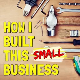 How I Built This Small Business... l🔨 Podcast artwork
