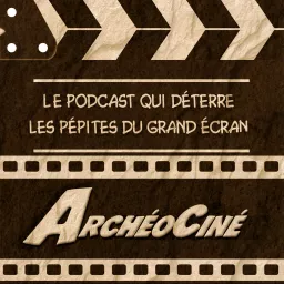 ArchéoCiné Podcast artwork