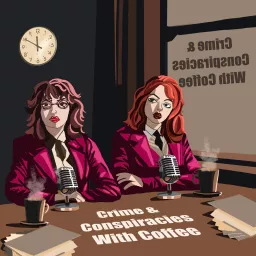 Crime & Conspiracies with Coffee Podcast artwork