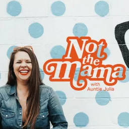 Not The Mama Podcast artwork