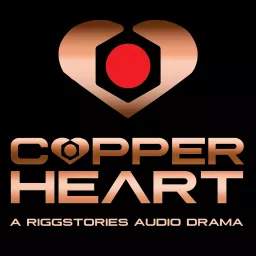 COPPERHEART: A RiggStories Audio Drama Podcast artwork