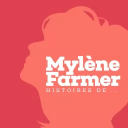 Mylène Farmer : histoires de... Podcast artwork