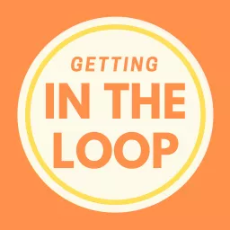 Getting In the Loop: Circular Economy | Sustainability | Closing the Loop Podcast artwork