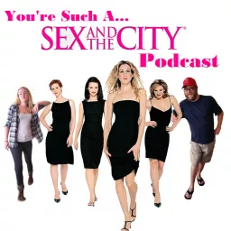 You're Such A Sex and the City Podcast artwork