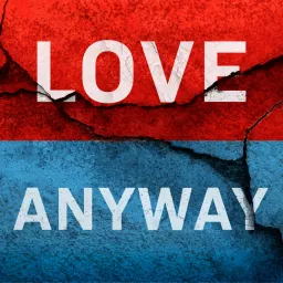 Love Anyway Podcast artwork