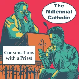 The Millennial Catholic Podcast: Conversations with a Priest artwork