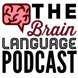 The Brain Language Podcast artwork