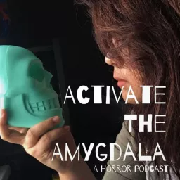 Activate The Amygdala : A Horror Podcast artwork