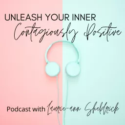 Unleash Your Inner Contagiously Positive Podcast artwork