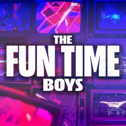 The Fun Time Boys Podcast artwork