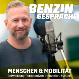 Benzingespräche - Menschen & Mobilität - Entwicklung, Perspektiven, Innovation, Zukunft