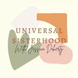 Universal Sisterhood Podcast