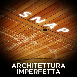 SNAP - Architettura Imperfetta Podcast artwork