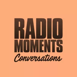 Radio Moments - Conversations Podcast artwork