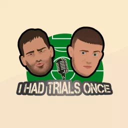 I Had Trials Once... Podcast artwork