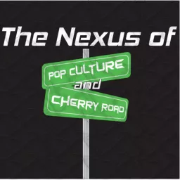 The Nexus of Pop Culture and Cherry Road Podcast artwork