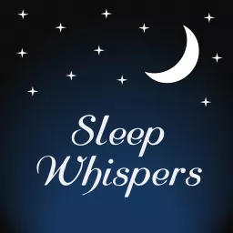 Sleep Whispers - whispered bedtime stories and meditations for relaxing & sleeping Podcast artwork