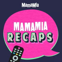 Mamamia Recaps Podcast artwork