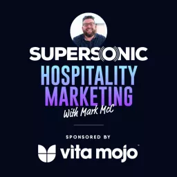 Supersonic Hospitality Marketing Podcast Sponsored by Vita Mojo feat. Mark McC artwork