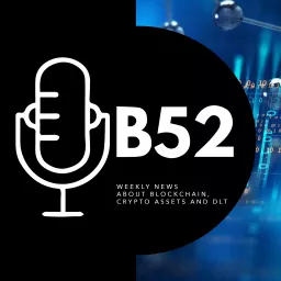 Block52 - Blockchain, Crypto Assets and DLT Podcast artwork