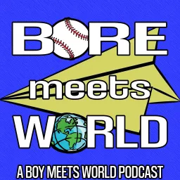 Bore Meets World: A Boy Meets World Podcast artwork