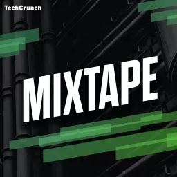 TechCrunch Mixtape Podcast artwork