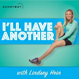 I'll Have Another with Lindsey Hein Podcast artwork