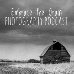 Embrace the Grain Photography Podcast artwork
