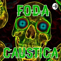 FODA CÁUSTICA Podcast artwork