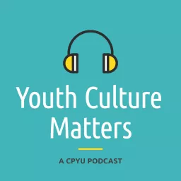 Youth Culture Matters - A CPYU Podcast artwork
