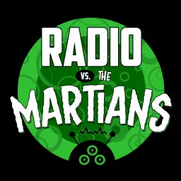 Radio vs. the Martians! Podcast artwork