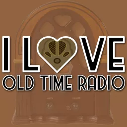 I Love Old Time Radio Podcast artwork