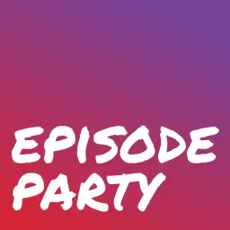 Episode Party Podcast artwork