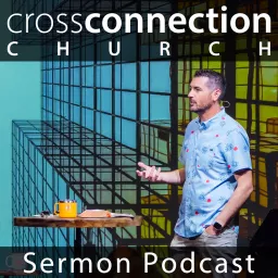 Cross Connection Church Sermons