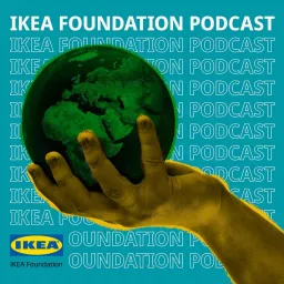 The IKEA Foundation Podcast artwork