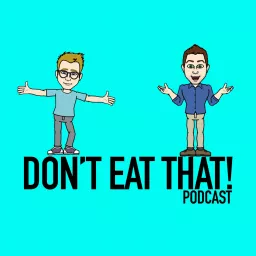 Don't Eat That! Podcast artwork