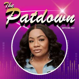 The Patdown with Ms. Pat Podcast artwork