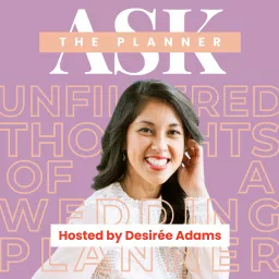 Ask the Planner with Desirée Adams: A Wedding and Event Planning Podcast