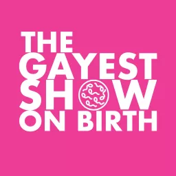 Gayest Show On Birth Podcast artwork