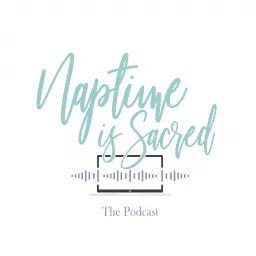 Naptime Is Sacred Podcast artwork