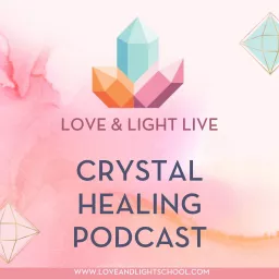 Love & Light Live Crystal Healing Podcast artwork