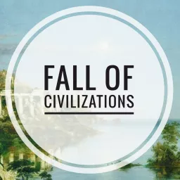 Fall of Civilizations Podcast artwork