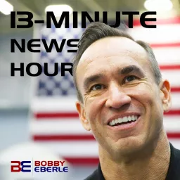 Bobby Eberle -- 13-Minute News Hour Podcast artwork