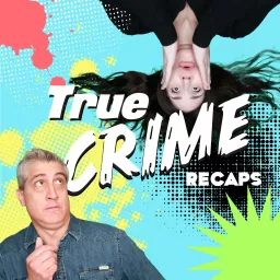 True Crime Recaps Podcast artwork
